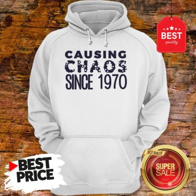 Causing Chaos Since 1970 50th Birthday Hoodie