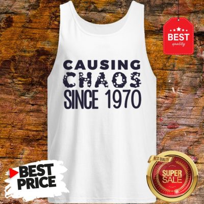 Causing Chaos Since 1970 50th Birthday Tank Top
