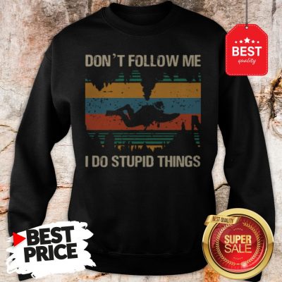 Diver Don’t Follow Me I Do Stupid Things Vintage Sweatshirt