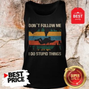 Diver Don’t Follow Me I Do Stupid Things Vintage Tank Top