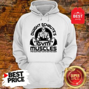 Dwight Schrute Gym For Muscles The Gym That Turns Fat The Office Hoodie