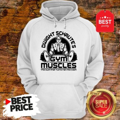 Dwight Schrute Gym For Muscles The Gym That Turns Fat The Office Hoodie
