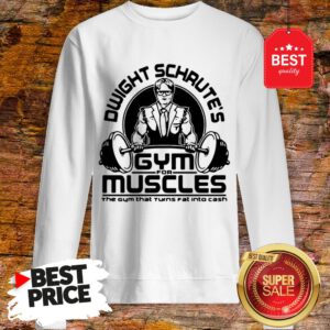 Dwight Schrute Gym For Muscles The Gym That Turns Fat The Office Sweatshirt
