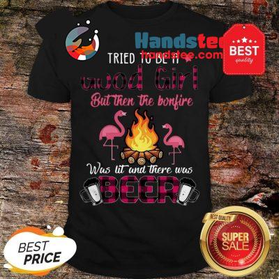 Flamingos I Tried To Be A Good Girl But Then The Bonfire Beer Shirt