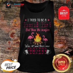 Flamingos I Tried To Be A Good Girl But Then The Bonfire Beer Tank Top