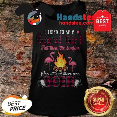 Flamingos I Tried To Be A Good Girl But Then The Bonfire Beer Tank Top