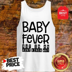 Happy Baby Fever But In An Aunt Kinda Way Tank Top