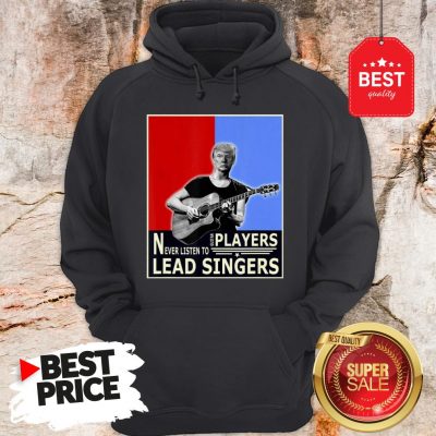 Happy Donald Trump Play Guitar Players Never Listen To Lead Singers Hoodie