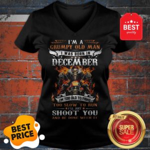 Hot I’m A Grumpy Old Man I Was Born In December I’ll Just Shoot You V-Neck