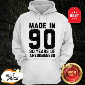 Make In 90 30 Years Of Awesomeness Hoodie