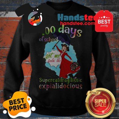 Mary Poppins 100 Days Of School Supercalifragilisticexpialidocious Sweatshirt