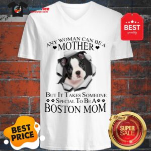 Official Boston Terrier Any Woman Can Be A Mother But It Takes Boston Mom V-Neck