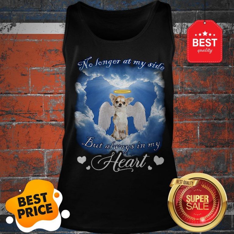 Official Chihuahua Angel No Longer At My Side But Always In My Heart Tank Top