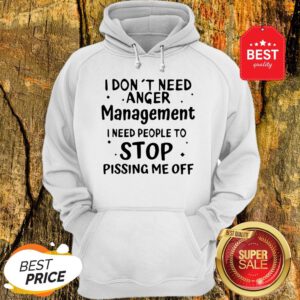Official I Don't Need Anger Management I Need People To Stop Hoodie