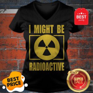 Official I Might Be Radioactive Symbol Radiologist V-Neck