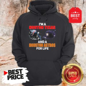 Official I’m A Houston Texans And A Houston Astros For Life Hoodie