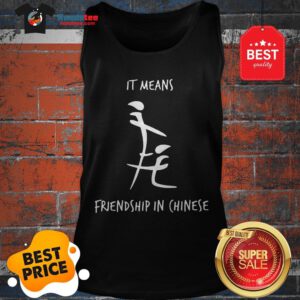 Official It Means Friendship In Chinese Tank Top