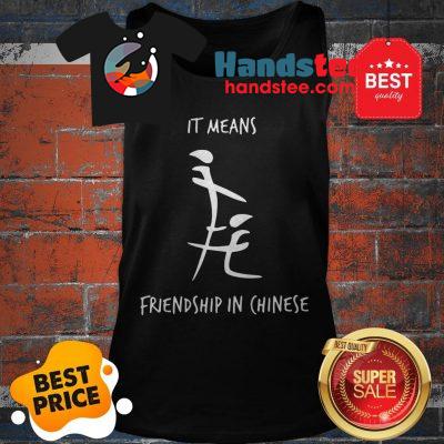Official It Means Friendship In Chinese Tank Top