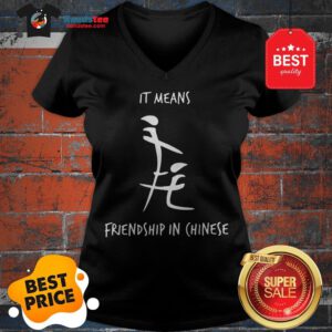 Official It Means Friendship In Chinese V-Neck