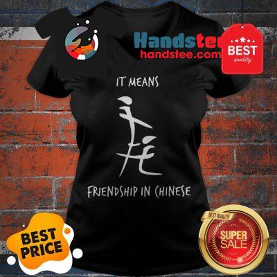 Official It Means Friendship In Chinese V-Neck