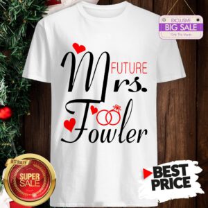 Official Mrs Future Fowler Bride To Be Valentine Shirt