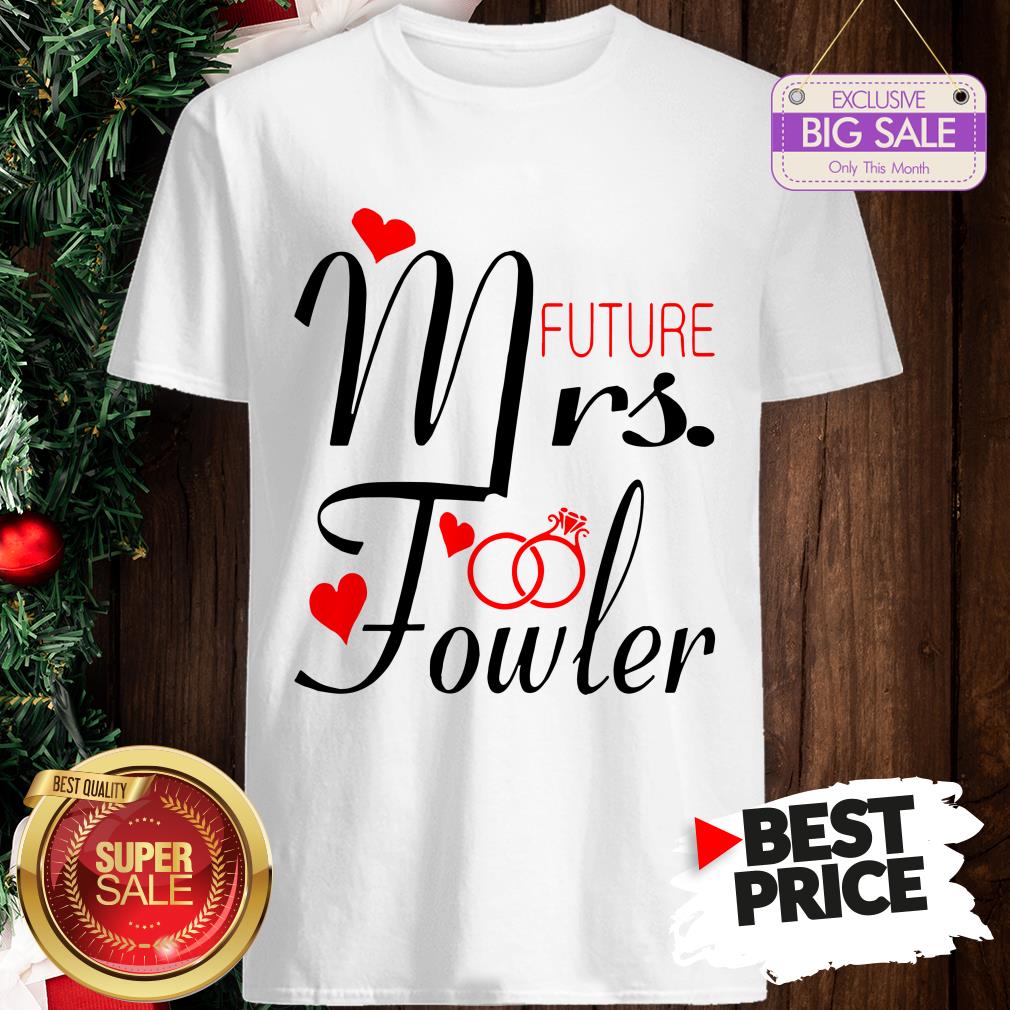 Official Mrs Future Fowler Bride To Be Valentine Shirt