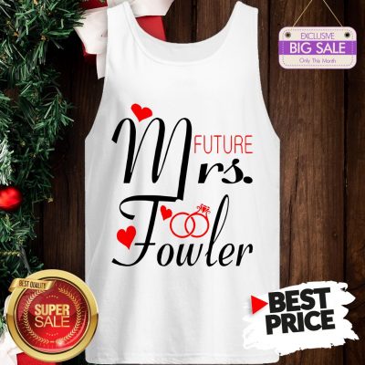 Official Mrs Future Fowler Bride To Be Valentine Tank Top
