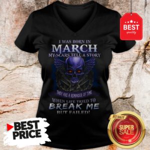 Official Skull I Was Born In March My Scars Tell A Story But Failed V-Neck