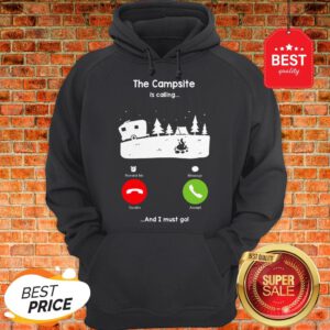 Official The Campsite Is Calling And I Must go Hoodie