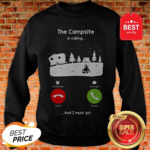 Official The Campsite Is Calling And I Must go Sweatshirt