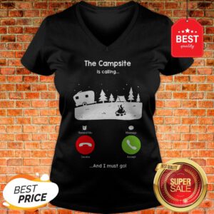 Official The Campsite Is Calling And I Must go V-Neck