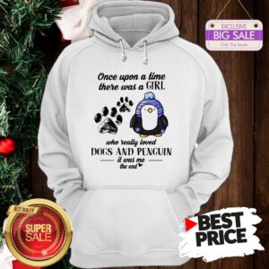 Once Upon A Time There Was A Girl Who Really Loved Dogs And Penguin Hoodie