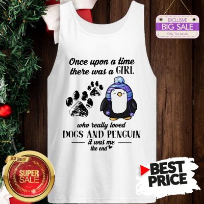 Once Upon A Time There Was A Girl Who Really Loved Dogs And Penguin Tank Top