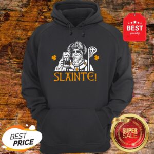 Slainte Shirt Funny St. Patricks Day Hoodie