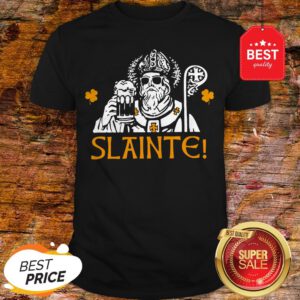 Slainte Shirt Funny St. Patricks Day Shirt