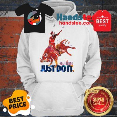 The Pretty Bull Riding Just Do It Nike Hoodie