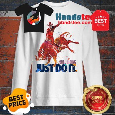 The Pretty Bull Riding Just Do It Nike Sweatshirt