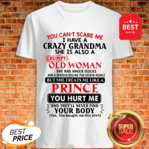 The Pretty You Can't Scare Me I Have A Crazy Grandpa He Is Also A Grumpy Old Man Shirt