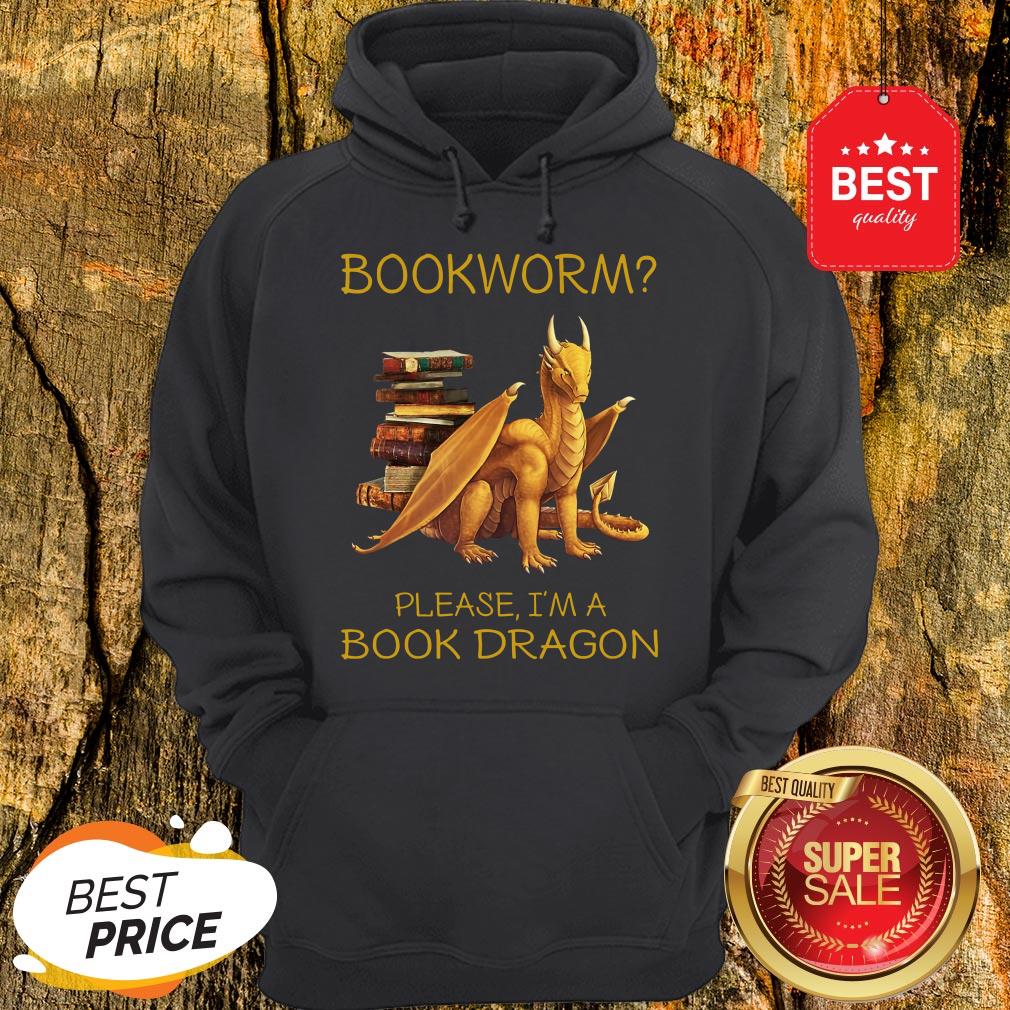 Top Bookworm Please I'm A Book Dragon Hoodie