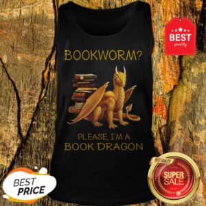 Top Bookworm Please I'm A Book Dragon Tank Top