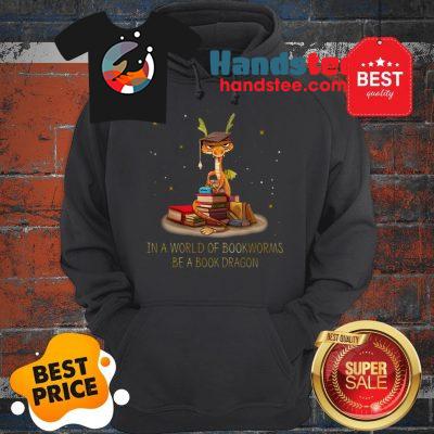 Wonderful In A World Of Bookworms Be A Book Dragonworms Hoodie
