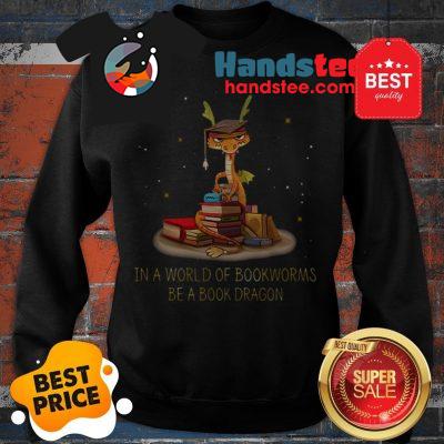 Wonderful In A World Of Bookworms Be A Book Dragonworms Sweatshirt