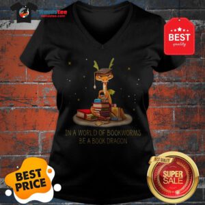 Wonderful In A World Of Bookworms Be A Book Dragonworms V-Neck