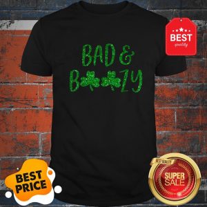 Bad And Boozy Shirt Cute Shamrock Funny St Patricks Day Gift Shirt