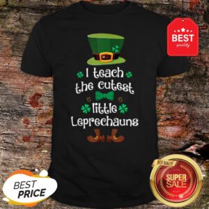 I Teach The Cutest Leprechauns Teacher St Patrick’s Day Shirt