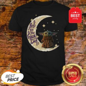 Baby Yoda Moon I Love You To The Galaxy And Back Star Wars Shirt
