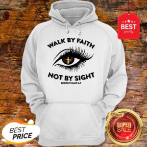 Eye Cross Jesus Walk By Faith Not By Sight 2 Corinthians 5 7 Hoodie