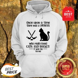 Once Upon A Time There Was A Woman Who Really Loved Cats And Hockey Hoodie