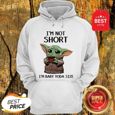 Official I’m Not Short I’m Baby Yoda Size Hoodie