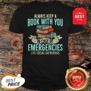 Official Always Keep A Book With You In Case Of Emergencies Like Social Gatherings Shirt